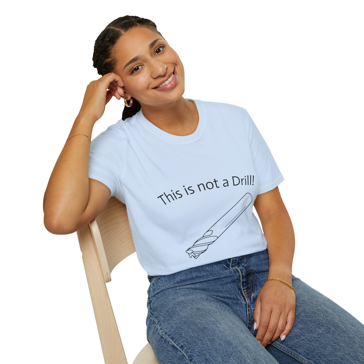 Copy of Not A Drill Unisex softyle T-shirt.