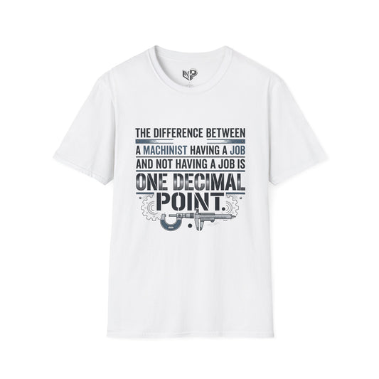 Machinist T‑Shirt — "One Decimal Point" Funny Machinist Job Quote Tee