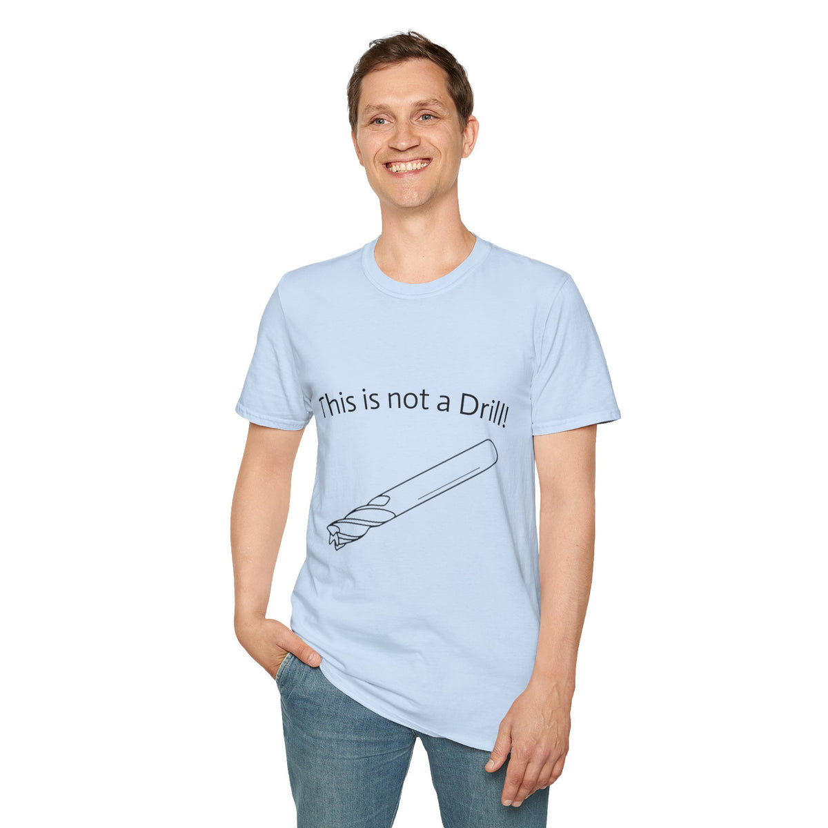 Copy of Not A Drill Unisex softyle T-shirt.