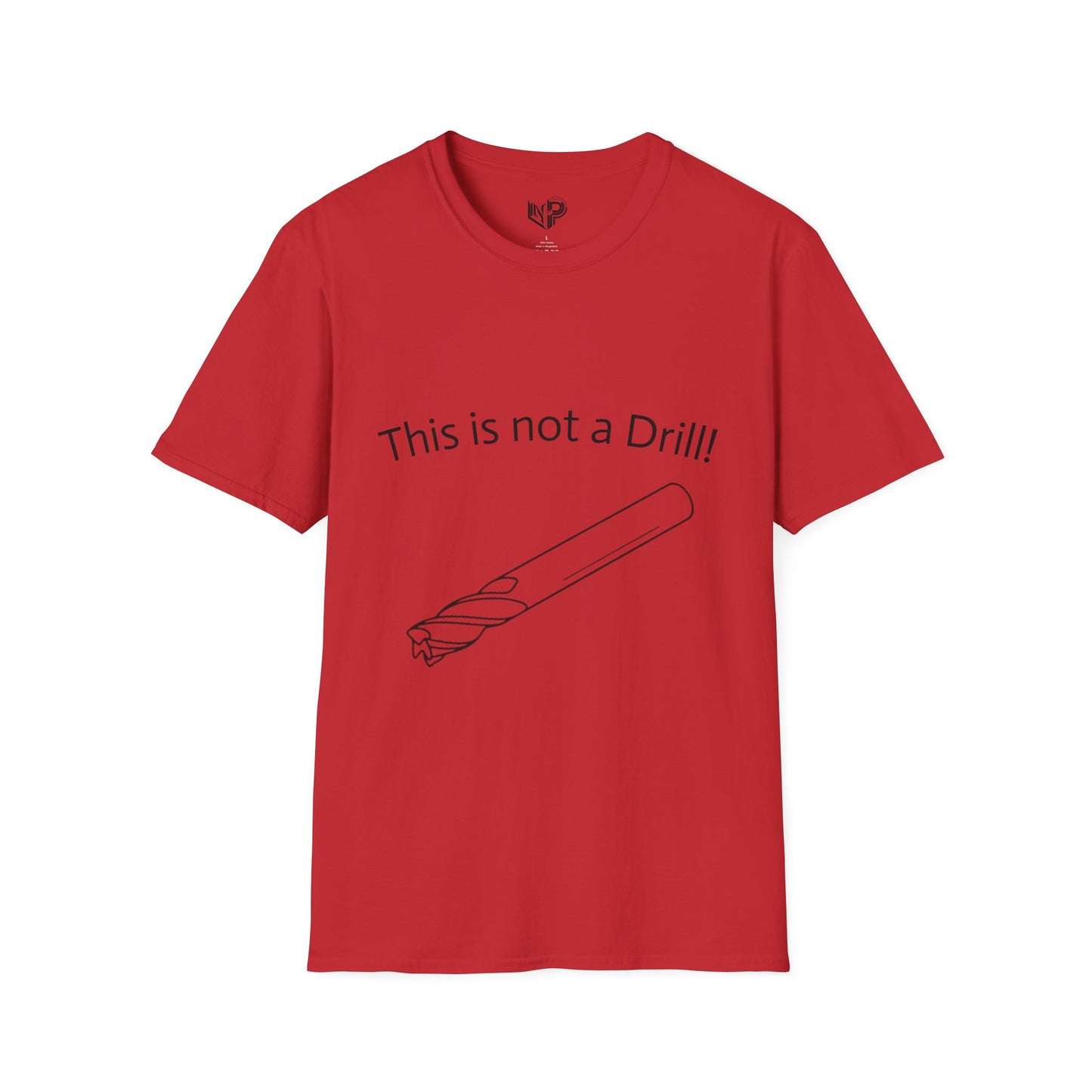Copy of Not A Drill Unisex softyle T-shirt.